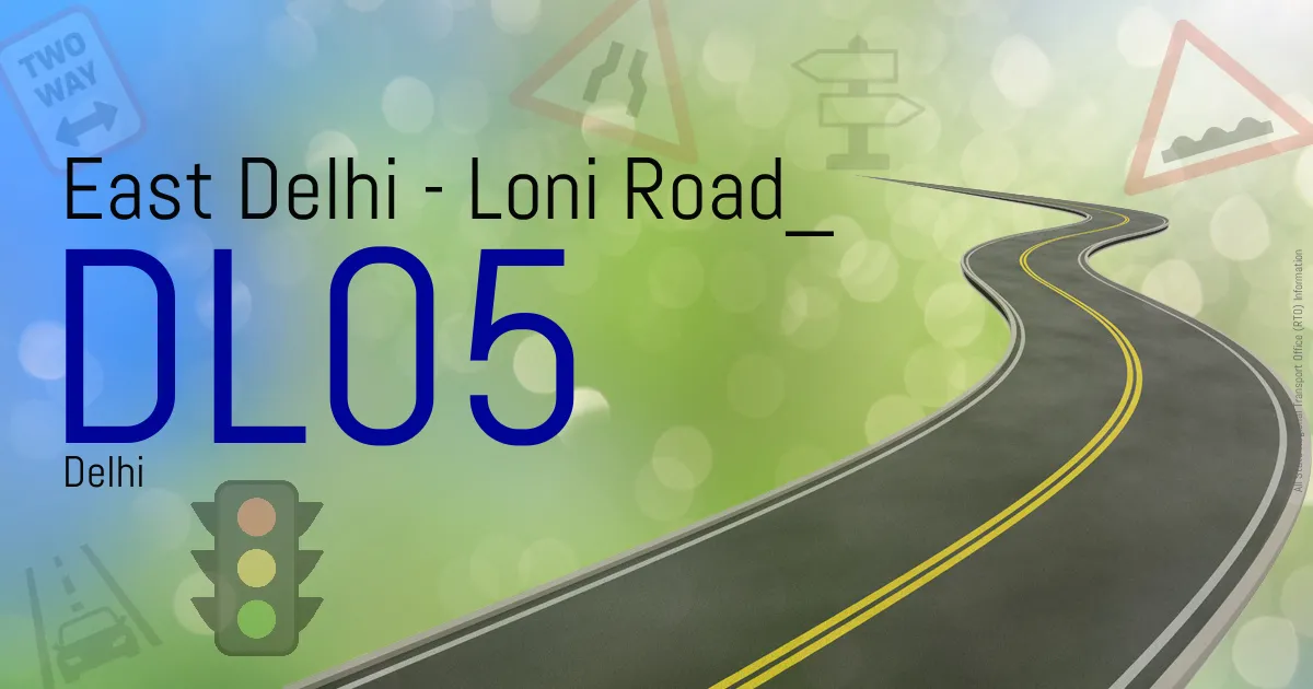 DL05 || East Delhi - Loni Road

