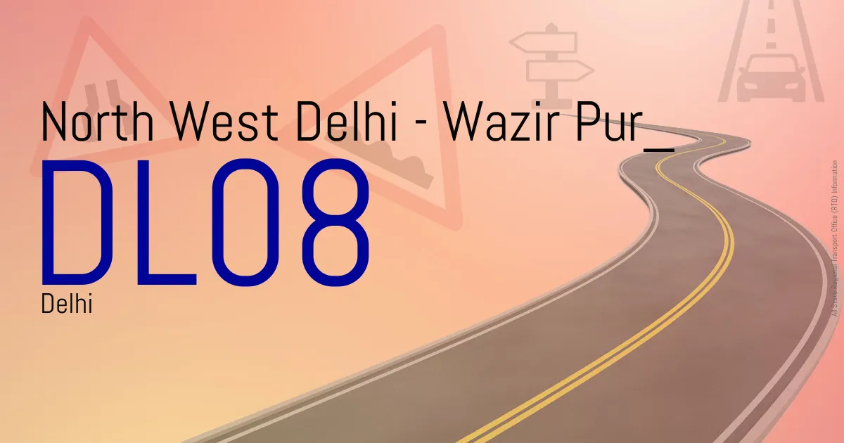 DL08 || North West Delhi - Wazir Pur
