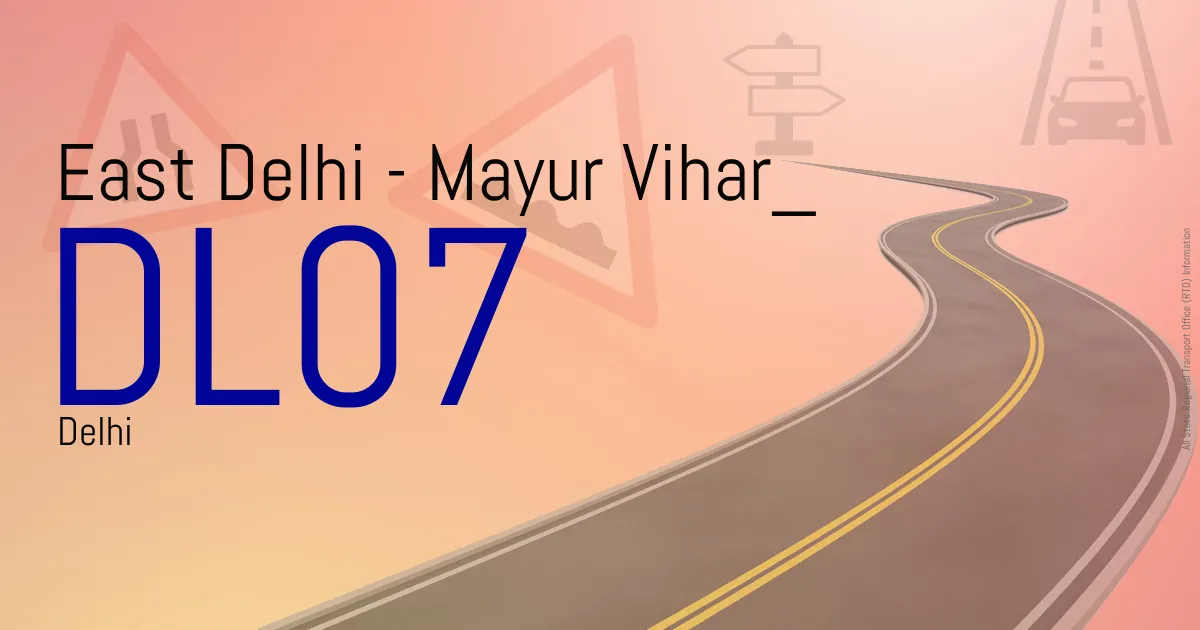 DL07 || East Delhi - Mayur Vihar
