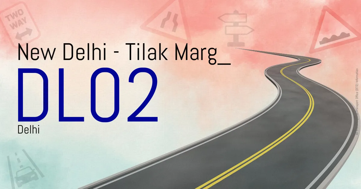 DL02 || New Delhi - Tilak Marg
