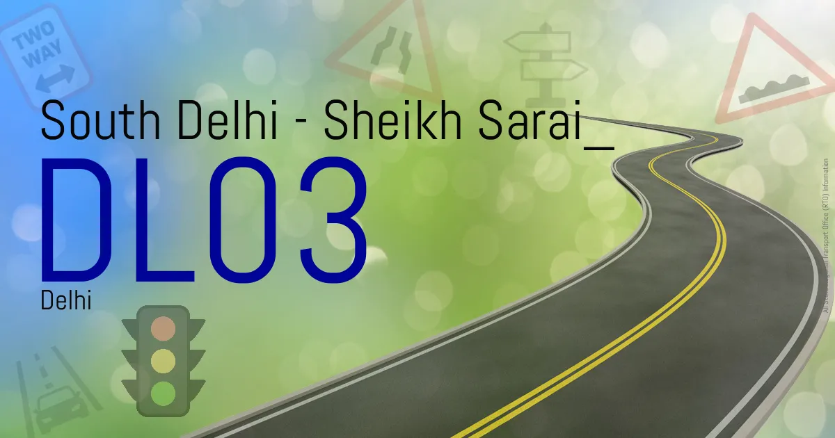 DL03 || South Delhi - Sheikh Sarai
